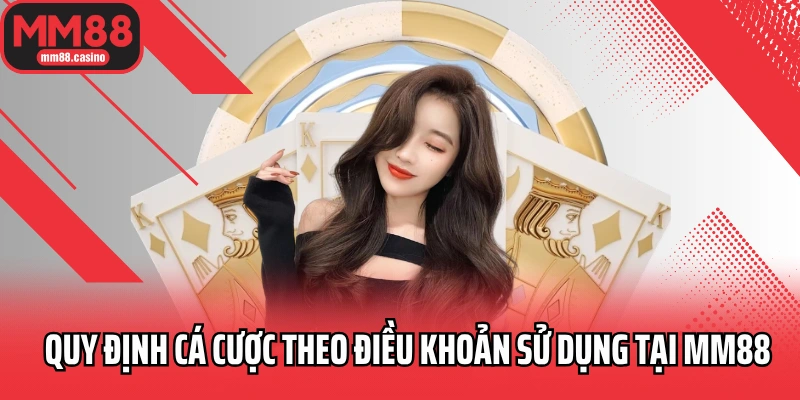 Quy định cá cược theo điều khoản sử dụng tại MM88